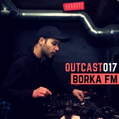 Outcast 017 — BORKA FM (December, 2018) • FREE DL
