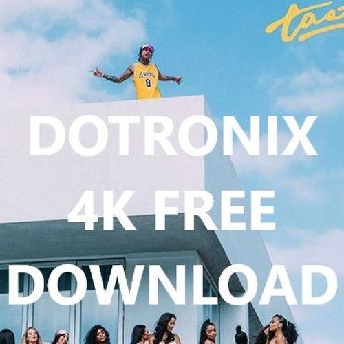 Tyga - Taste (Dotronix Bootleg)4K FREE DOWNLOAD