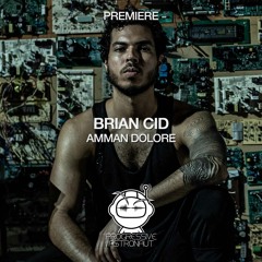 PREMIERE: Brian Cid - Amman Dolore (Original Mix) [Balance Music]