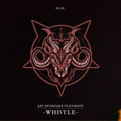 Jay Dunham X Flatmate - Whistle (FREE DOWNLOAD)
