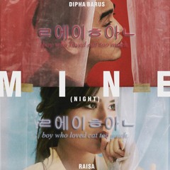 Dipha Barus & Raisa - Mine (boy who loved cat too much remix)