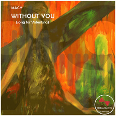 MACY - Without You (song for Valentina) (Original Mix)