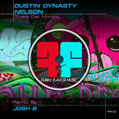 Shake Dat Monkey - Dustin Dynasty Nelson - (Josh B Remix) FFM122