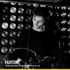 FAIRTONE - ESTETIKA Radio Show [Live Podcast] [WARPP Club / 20.11.18]