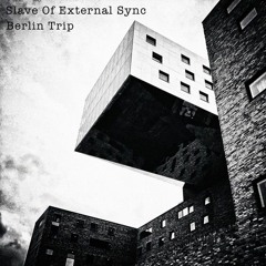PREMIERE : Slave Of External Sync - Berlin Trip (Original Mix)