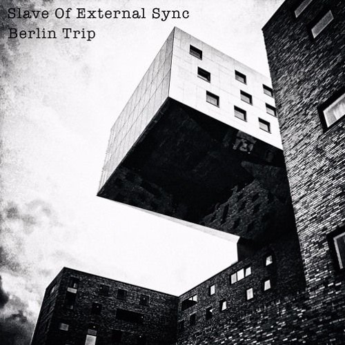 PREMIERE : Slave Of External Sync - Berlin Trip (Original Mix)