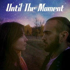Until The Moment