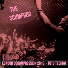 The Scumfrog - London Decompression 11/17/2018