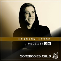 Somebodies.Child Podcast #09 with Hermann Hesse