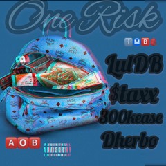 ONE RISK LUL DB X STAXX X DHERBO X 300KEASE