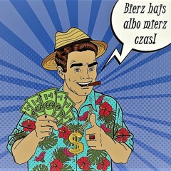 Bierz hajs albo mierz czas