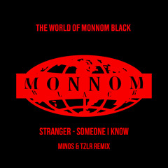 Stranger - Someone I know (MINOS & TZLR Remix)