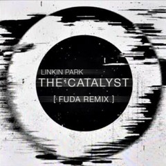 Linkin Park- The Catalyst [FUDA Remix]