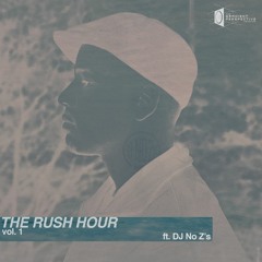 T̶H̶E̶R̶U̶S̶H̶H̶O̶U̶R̶ vol. 1 ft DJ No Z's