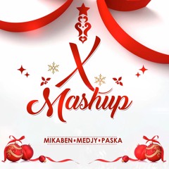 XMASHUP - Mikaben, Paska, Medjy