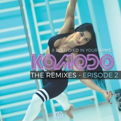Komodo - I Just Died In Your Arms (Kapral Remix)