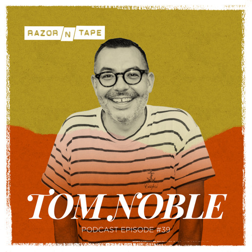 Razor-N-Tape Podcast - Episode 39: Tom Noble