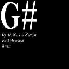 Beethoven's Op. 18, No. 1 in F Major, 1st Movement (G# Remix)