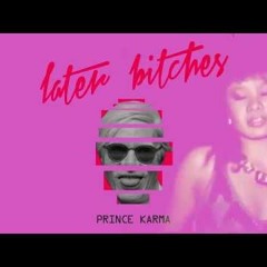 Later Bitches (Prince Karma) |Bootleg| Apex Remix