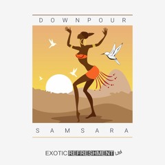 Downpour - Samsara (Armando Letico Remix) // Exotic Refreshment LTD