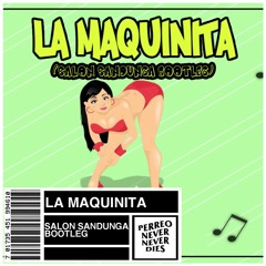 La Maquinita (Salon Sandunga Bootleg)
