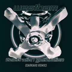 Westbam - Celebration Generation (Carkahs Remix)
