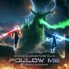 Snails & Adventure Club ft. Sara Diamond - Follow Me