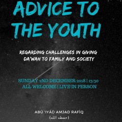 Advice to the Youth Regarding Challenges in Giving Dawah to Family and Society - Abu Iyaad