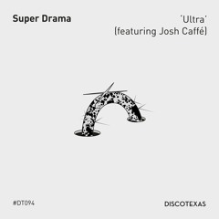 Super Drama - Ultra (featuring Josh Caffé)