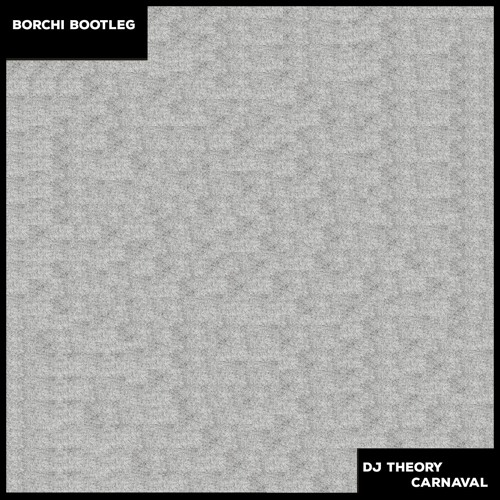 DJ Theory - Carnaval (Borchi Bootleg)
