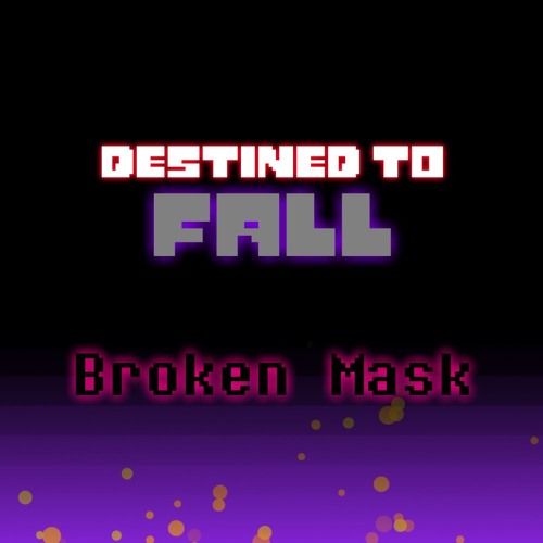 Our Broken Constellations x Masked Dementia (Mashup)