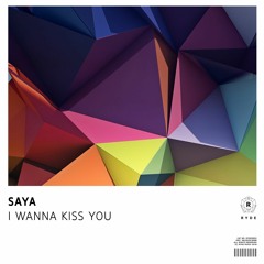 RYDEM052 - Saya - I Wanna Kiss You (Original Mix)