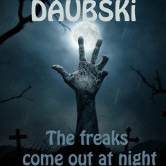 The freaks come out at night.