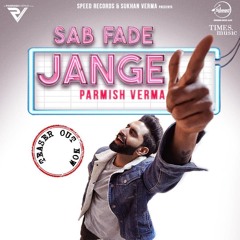 Sab Fade Jange Parmish Verma unreleased