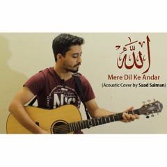 Allah Mere Dil Ke Andar - LIVE Acoustic Cover by SAAD SALMAN
