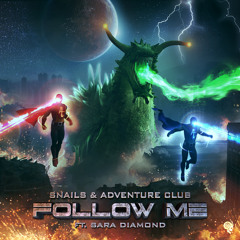 Snails & Adventure Club - Follow Me (feat Sara Diamond)