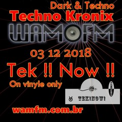 Tek! Now! @ Wamfm.com.br Techno kronix 03 12 2018