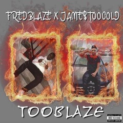 Fred Blaze x Jame$TooCold - TooBlaze(Prod. Fortwoe)