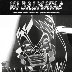 Yung Beef X GOA X Clutchill X Marvin Cruz - 101 Dalmatas (Prod. By Marvin Cruz)