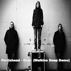 Portishead - Over  (Walkins Deep Demo)