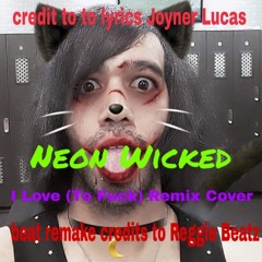 508 Joker-Joyner Lucas - I Love (to Fuck)(Cover by Neon Wicked)