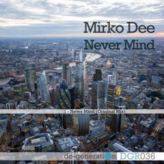 Mirko Dee - Never Mind (Original Mix)