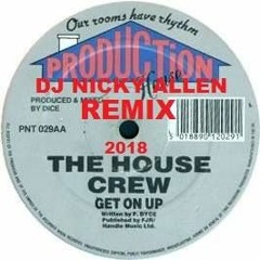 THE HOUSE CREW (Get On Up) Nicky Allen 2018 Remix FREE DOWNLOAD