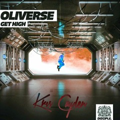 Oliverse -  Get High (Kris Cayden Remix)