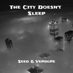 Seed & Verdure - The city doesn't sleep