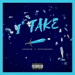 1* take freestyle lonestar feat. dufflebagken