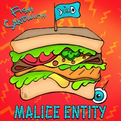 Fish Sandwich (OG Mix) Malice Entity