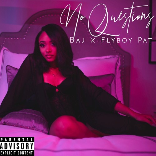 No Questions- BAJ ft. FlyBoyPat