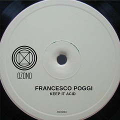 Francesco Poggi - Keep It Acid (Original Mix) M