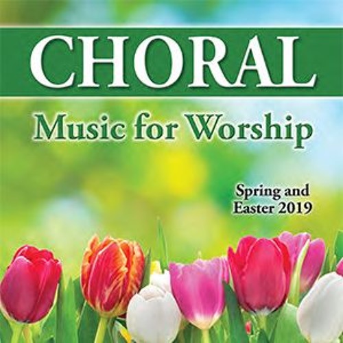 Spring 2019 Choral Music for Worship - Lorenz